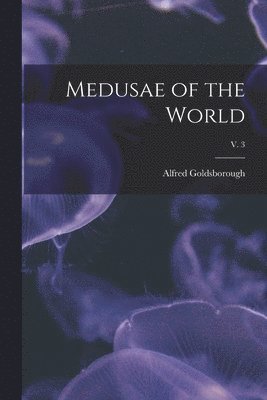 bokomslag Medusae of the World; v. 3