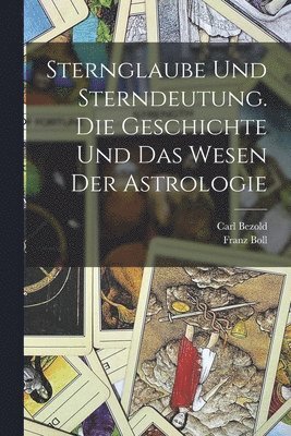 Franz Boll, Carl Bezold - Sternglaube und Sterndeutung. Die Geschichte und das Wesen der Astrologie, Häftad