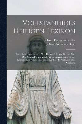 Vollstandiges Heiligen-lexikon 1