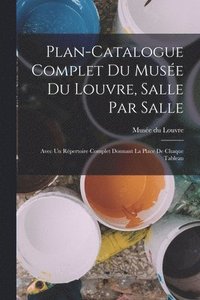 bokomslag Plan-catalogue complet du Muse du Louvre, salle par salle