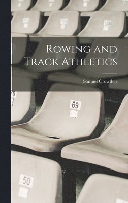 Samuel Crowther - Rowing and Track Athletics, Inbunden