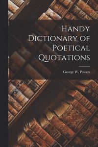 bokomslag Handy Dictionary of Poetical Quotations