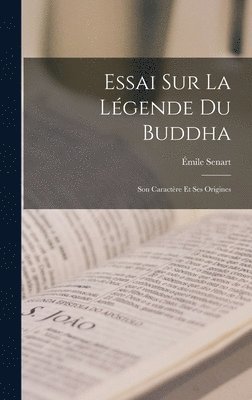 Émile Senart - Essai sur la Légende du Buddha, Inbunden