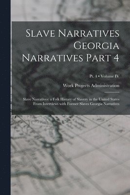Work Projects Administration - Slave Narratives Georgia Narratives Part 4, Häftad
