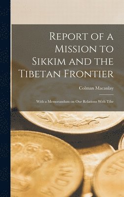 bokomslag Report of a Mission to Sikkim and the Tibetan Frontier