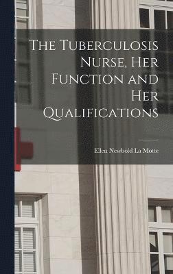 The Tuberculosis Nurse, Her Function and Her Qualifications 1
