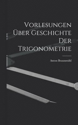 bokomslag Vorlesungen ber Geschichte der Trigonometrie