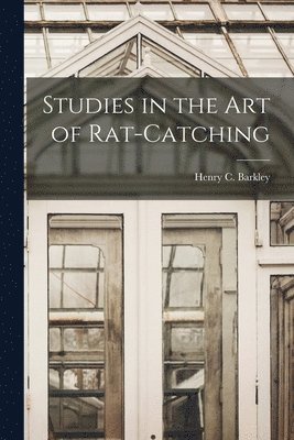 Studies in the Art of Rat-Catching 1