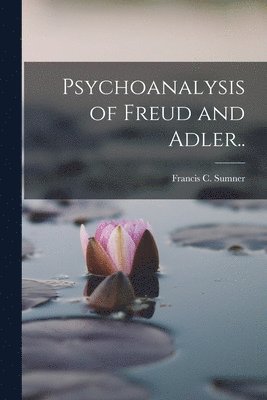 bokomslag Psychoanalysis of Freud and Adler..