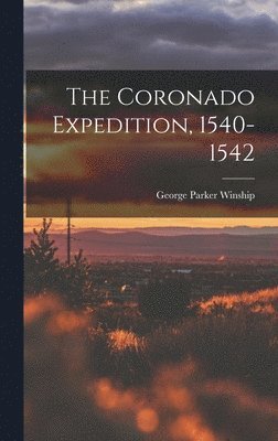 The Coronado Expedition, 1540-1542 1