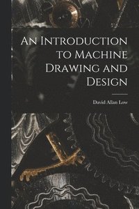 bokomslag An Introduction to Machine Drawing and Design