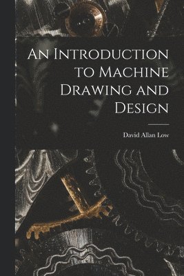 An Introduction to Machine Drawing and Design 1