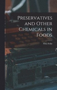 bokomslag Preservatives and Other Chemicals in Foods