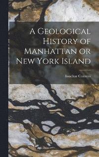 bokomslag A Geological History of Manhattan or New York Island