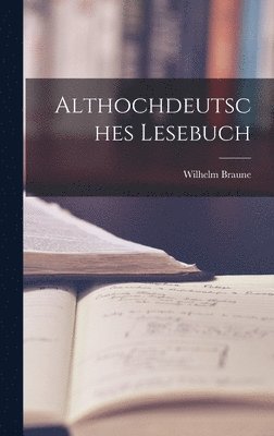 Wilhelm Braune - Althochdeutsches Lesebuch, Inbunden