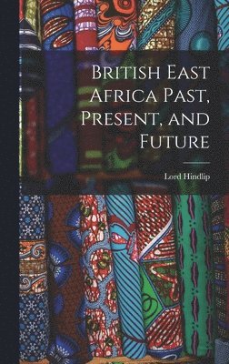 British East Africa Past, Present, and Future 1