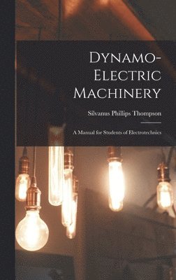 Dynamo-Electric Machinery; a Manual for Students of Electrotechnics 1