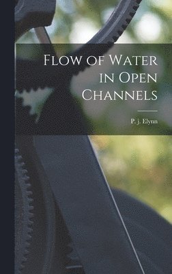 bokomslag Flow of Water in Open Channels