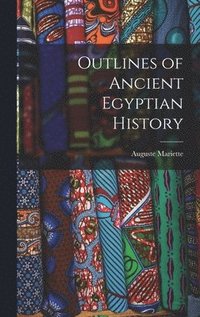 bokomslag Outlines of Ancient Egyptian History