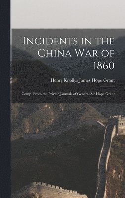 bokomslag Incidents in the China War of 1860