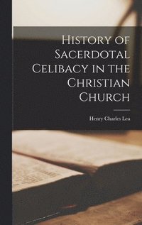 bokomslag History of Sacerdotal Celibacy in the Christian Church