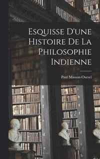 bokomslag Esquisse d'une Histoire de la Philosophie Indienne