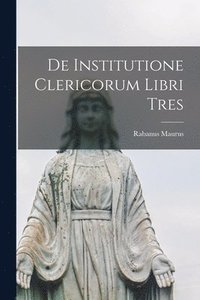 bokomslag De Institutione Clericorum Libri Tres