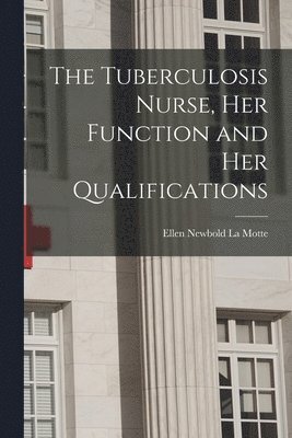 The Tuberculosis Nurse, Her Function and Her Qualifications 1