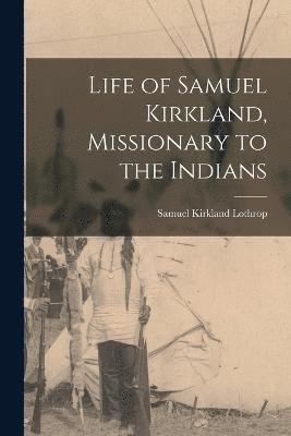 Life of Samuel Kirkland, Missionary to the Indians 1