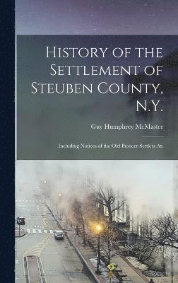 History of the Settlement of Steuben County, N.Y. 1