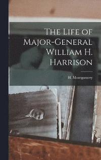 bokomslag The Life of Major-General William H. Harrison