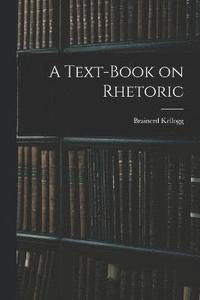 bokomslag A Text-Book on Rhetoric