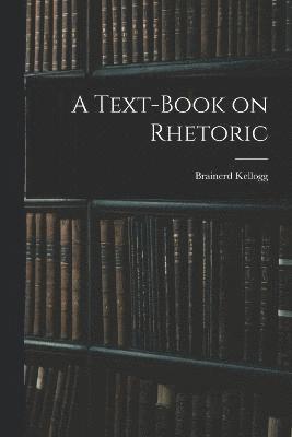 A Text-Book on Rhetoric 1