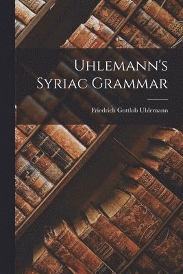 bokomslag Uhlemann's Syriac Grammar