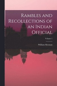 bokomslag Rambles and Recollections of an Indian Official; Volume 1