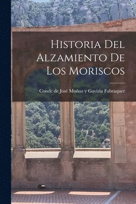 bokomslag Historia del Alzamiento de los Moriscos