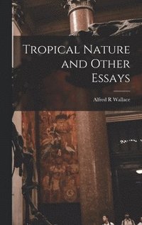 bokomslag Tropical Nature and Other Essays