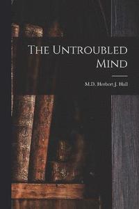 bokomslag The Untroubled Mind