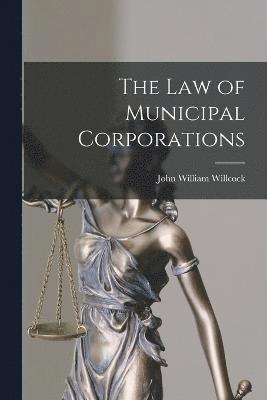 bokomslag The Law of Municipal Corporations