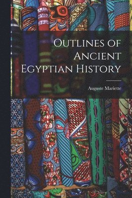 bokomslag Outlines of Ancient Egyptian History