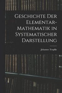 bokomslag Geschichte der Elementar-Mathematik in Systematischer Darstellung