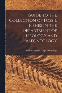 bokomslag Guide to the Collection of Fossil Fishes in the Department of Geology and Paleontology