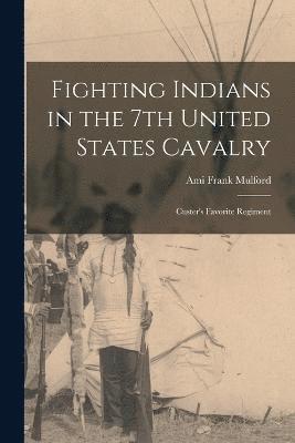 Mulford Ami Frank, Ami Frank, Mulford - Fighting Indians in the 7th United States Cavalry, Häftad