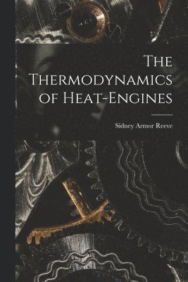 bokomslag The Thermodynamics of Heat-Engines