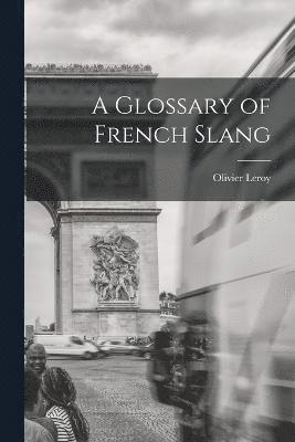 bokomslag A Glossary of French Slang