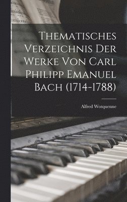 Thematisches Verzeichnis der Werke von Carl Philipp Emanuel Bach (1714-1788) 1