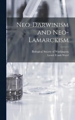 Lester Frank Ward - Neo-Darwinism and Neo-Lamarckism, Inbunden