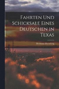 bokomslag Fahrten und Schicksale eines Deutschen in Texas