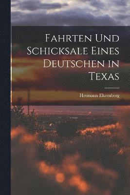 Fahrten und Schicksale eines Deutschen in Texas 1