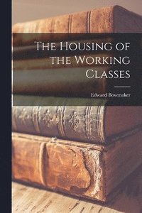 bokomslag Housing of the Working Classes